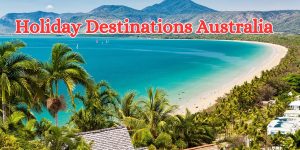 holiday destinations australia